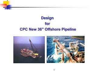 Design for CPC New 36” Offshore Pipeline