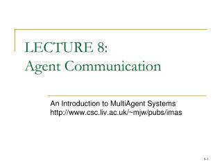 LECTURE 8: Agent Communication