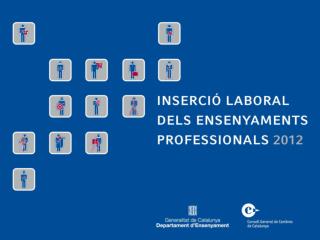 INSERCIÓ LABORAL DE LES PERSONES GRADUADES DELS ENSENYAMENTS PROFESSIONALS 2012