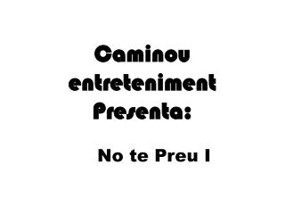 Caminou entreteniment Presenta:
