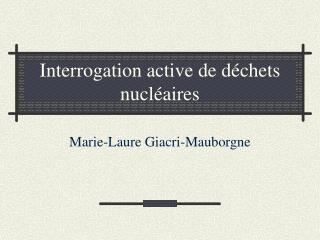 Interrogation active de d échets nucléaires