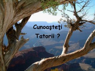 Cunoaşteţi Tatorii ?