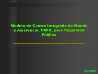 Modelo de Centro Integrado de Mando y Asistencia, CIMA, para Seguridad Pública