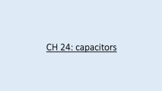 CH 24: capacitors