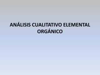 ANÁLISIS CUALITATIVO ELEMENTAL ORGÁNICO