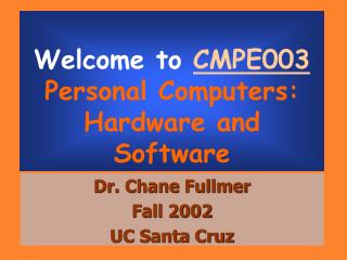 Welcome to CMPE003 Personal Computers: Hardware and Software