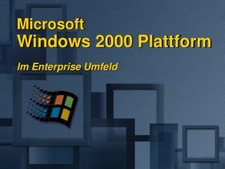 Microsoft Windows 2000 Plattform Im Enterprise Umfeld