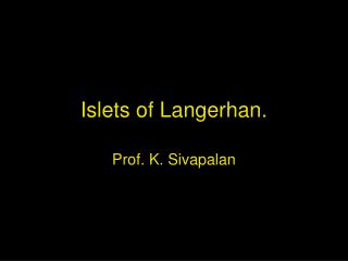 Islets of Langerhan.