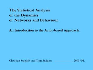 The Statistical Analysis of the Dynamics of Networks and Behaviour.