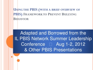 Using the PBIS (with a brief overview of PBIS) Framework to Prevent Bullying Behavior