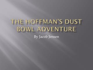 The Hoffman’s Dust Bowl Adventure