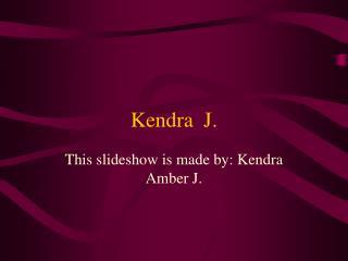 Kendra J.