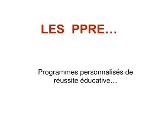 LES PPRE…