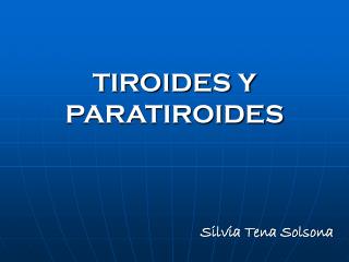 TIROIDES Y PARATIROIDES