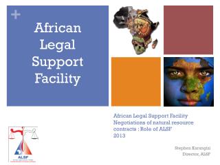African Legal Support Facility Negotiations of natural resource contracts : Role of ALSF 2013