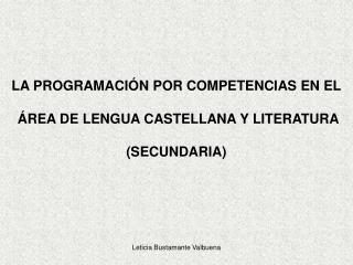 LA PROGRAMACIÓN POR COMPETENCIAS EN EL ÁREA DE LENGUA CASTELLANA Y LITERATURA (SECUNDARIA)