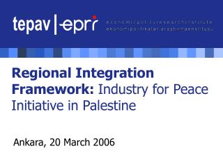 Regional Integration Framework: In dustry for Peace Initiative in Palestine