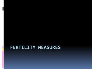 FERTILITY MEASURES