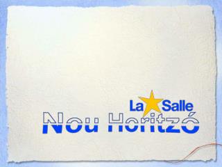 NOM DEL PROJECTE : LA SALLE - NOU HORITZÓ ENTITAT PROMOTORA :