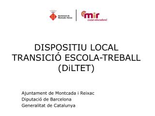 DISPOSITIU LOCAL TRANSICIÓ ESCOLA-TREBALL (DiLTET)