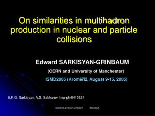 On similarities in multihadron production in nuclear and particle collisions