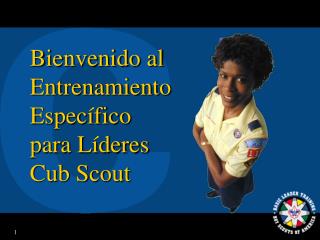 Bienvenido al Entrenamiento Específico para Líderes Cub Scout