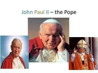 John Paul II – the P ope