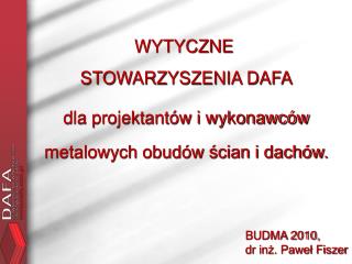 WYTYCZNE STOWARZYSZENIA DAFA dla projektantów i wykonawców metalowych obudów ścian i dachów.