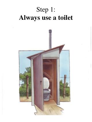 Step 1: Always use a toilet