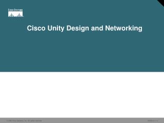 Cisco Unity Design and Networking