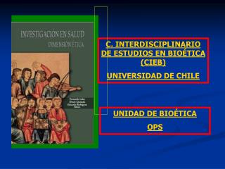C. INTERDISCIPLINARIO DE ESTUDIOS EN BIOÉTICA (CIEB) UNIVERSIDAD DE CHILE