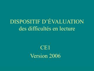 DISPOSITIF D’ÉVALUATION des difficultés en lecture