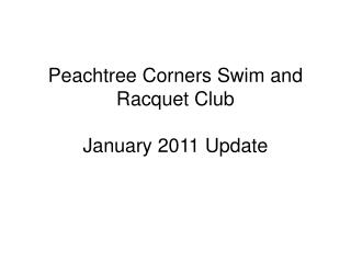 Peachtree Corners Swim and Racquet Club January 2011 Update