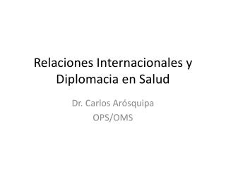 Relaciones Internacionales y Diplomacia en Salud
