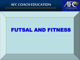 FUTSAL AND FITNESS