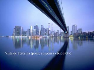 Vista de Teresina (ponte suspensa - Rio Poty)