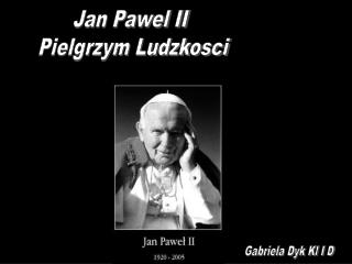 Jan Pawel II Pielgrzym Ludzkosci