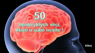 50 neobvyklých věcí, které o sobě nevíte !