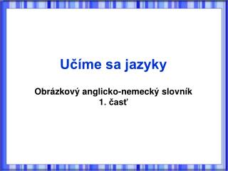 Učíme sa jazyky Obrázkový anglicko-nemecký slovník 1. časť