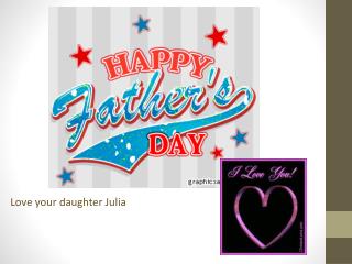Love your daughter Julia