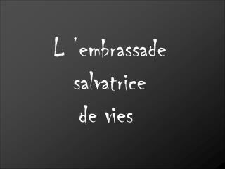 L ’embrassade salvatrice de vies 