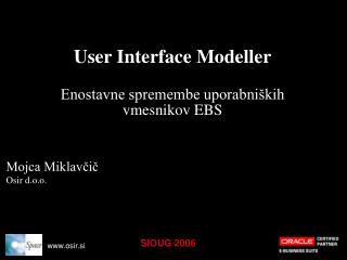 User Interface Modeller Enostavne spremembe uporabniških vmesnikov EBS