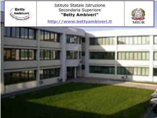 Istituto Statale Istruzione Secondaria Superiore “Betty Ambiveri” bettyambiveri.it