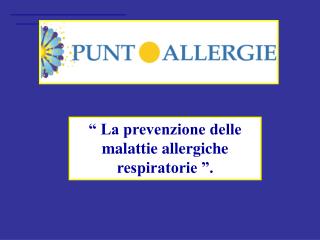 “ La prevenzione delle malattie allergiche respiratorie ”.