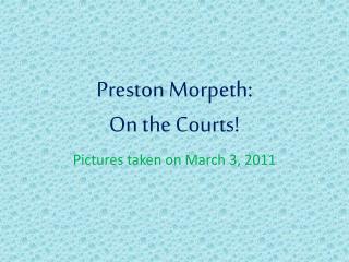 Preston Morpeth : On the Courts!