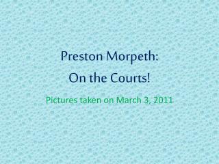 Preston Morpeth : On the Courts!