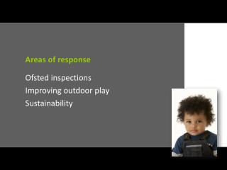 Areas of response Ofsted inspections Improving outdoor play Sustainability