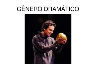 GÊNERO DRAMÁTICO