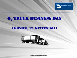 O 2 TRUCK BUSINESS DAY LEDNICE, 12. KVĚTEN 2011