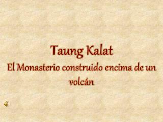 Taung Kalat El Monasterio construido encima de un volcán